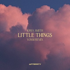 JORJA SMITH - LITTLE THINGS (VOSSI REMIX) [AFTRPRTY EXCLUSIVE]
