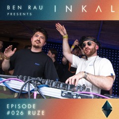 Ben Rau Presents INKAL Episode 026 RUZE