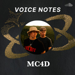 Voice Notes: MC4D on "Lay Your Head"