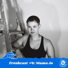 Freshcast #4: Mama Jo
