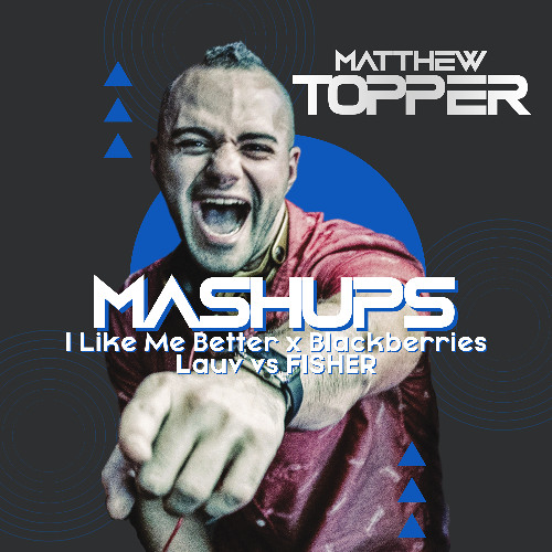 I Like Me Better x Blackberries - Lauv vs FISHER (Matthew Topper Mashup / Remix)