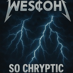 Wes¢oH So Chryptic (feat. Zchryptic)