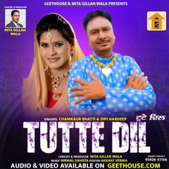 Tutte Dil - Chamkaur Bhatti & Dipi Hardeep