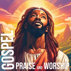 Gospel Praise & Worship Mix | Old and New