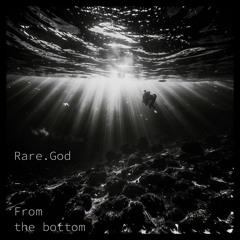 Rare God - From The Bottom