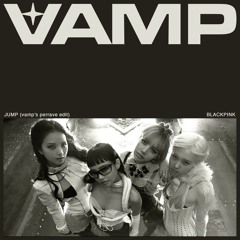 BLACKPINK - JUMP (vamp's perrave edit)