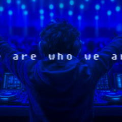 we are who we are
