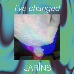 I've Changed