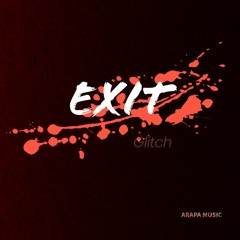 EXIT (Glitch) - Produced by ARAPA Music