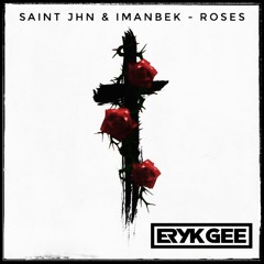 SAINt JHN, Imanbek - Roses (Eryk Gee Bootleg) [FREE DOWNLOAD]