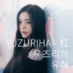 YUZURIHA  - 유즈리하