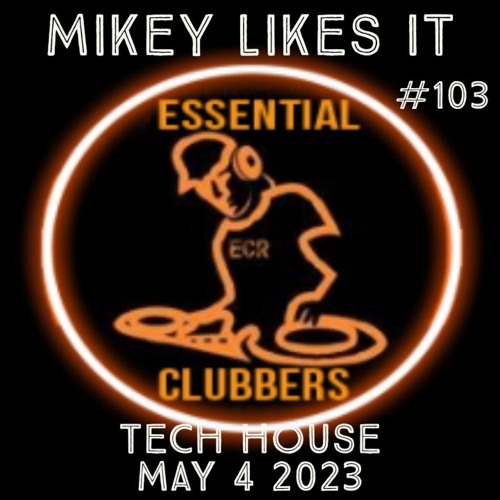 Stream (TECH HOUSE) MIKEY LIKES IT - ESSENTIAL CLUBBERS RADIO | May 4 2023  by MIKEY LIKES IT | Listen online for free on SoundCloud