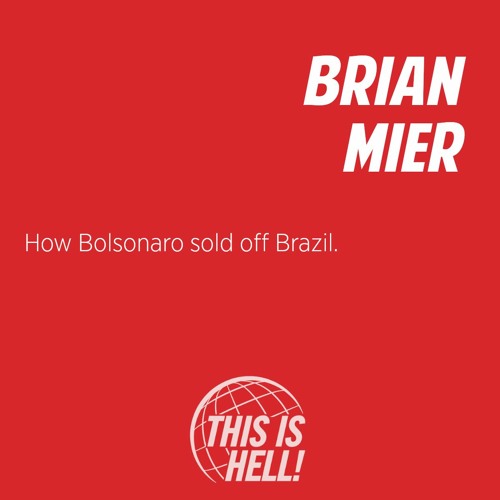 1289: How Bolsonaro sold off Brazil / Brian Mier