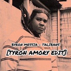Byron Messia - Talibans (Tyron Amory Edit) [FREE DOWNLOAD]