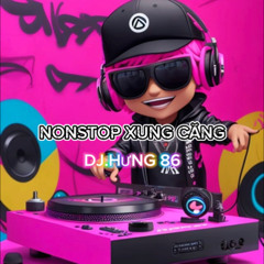 (HƯNG 86) NONSTOP XUNG - CĂNG 2024