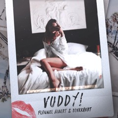 blvkkhvrt. & FLANNEL ALBERT - Vuddy!