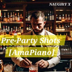 Pre-party Shots [AmaPiano]