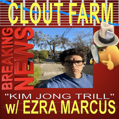 Episode 37: “KIM JONG TRILL” feat. Ezra Marcus *PREVIEW — FULL EP ON PATREON*