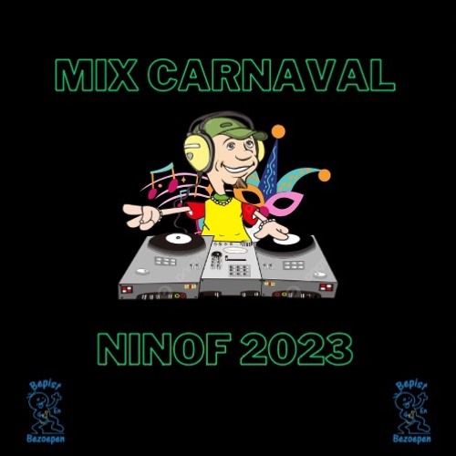 De Dj's Van Bepist & Bezoepen - Mix Carnaval Ninof 2023