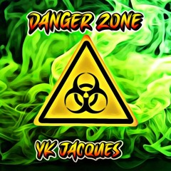 DANGER ZONE - YK JACQUE$