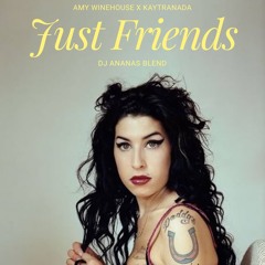 JUST FRIENDS ( KAYTRANADA X DJ ANANAS BLEND)