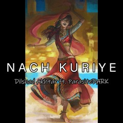 Nach Kuriye | Dilshad Akhtar | ParasiteDARK
