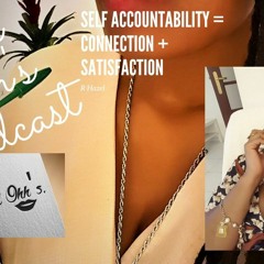 Ep 9: Self Accountability Connection And Satisfaction