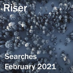 Riser - Searches (February 2021)