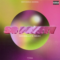 Reyanna Maria Feat. Tyga - So Pretty ( Mondello'G Remix )