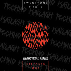 Twenty one Pilots - Stressed out (Kailash Industrial Remix) [FREE DL]
