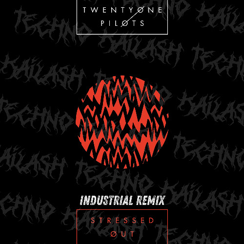Twenty one Pilots - Stressed out (Kailash Industrial Remix) [FREE DL]