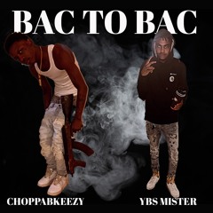 Bac To Bac FT.Choppabkeezy