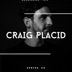 Borderline 013 | Craig Placid