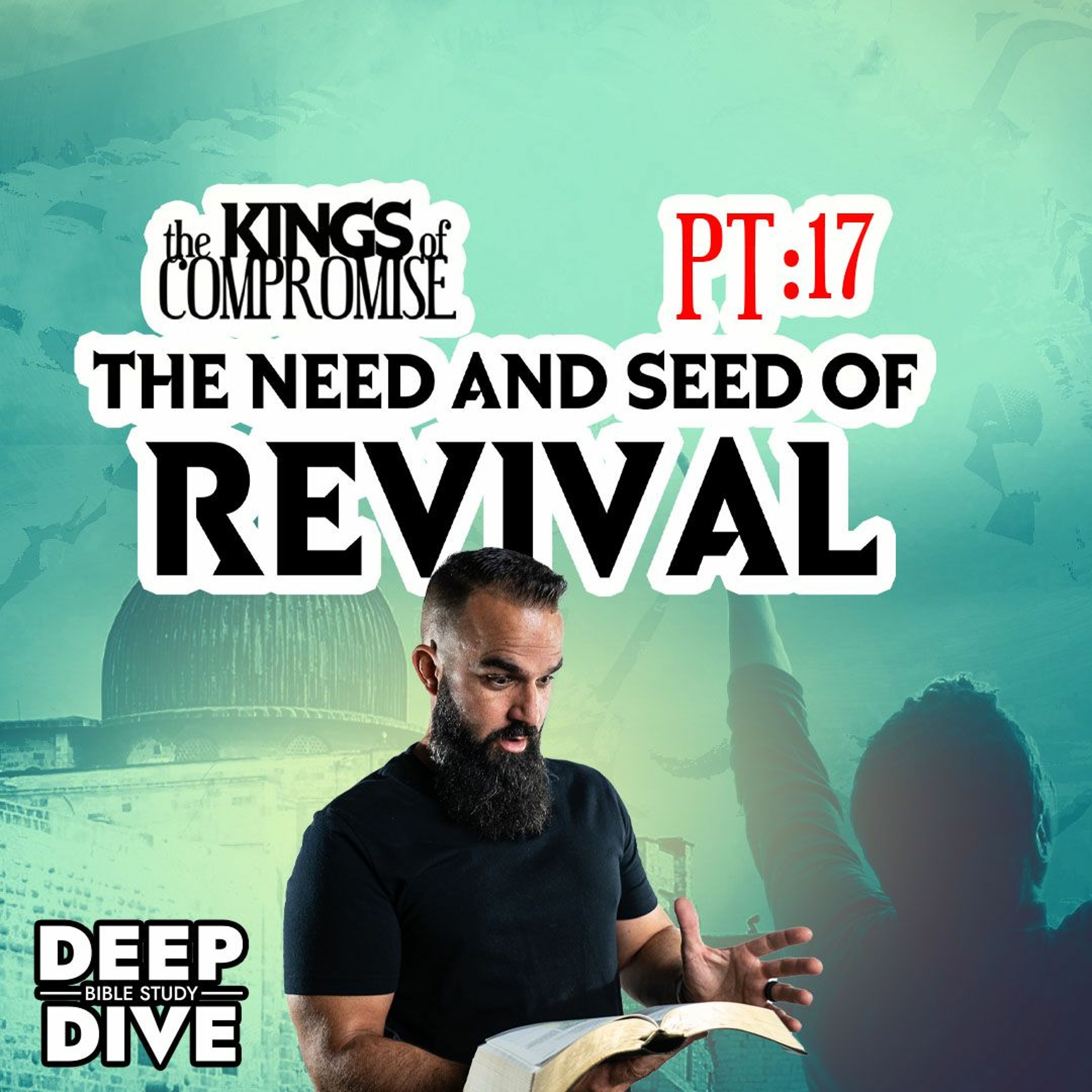 Deep Dive Bible Study | S6P17 Kings of Compromise: “The Need and Seeds of Revival” episode artwork