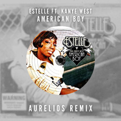 Estelle ft. Kanye West - American Boy (Aurelios Remix) [FREE DOWNLOAD]
