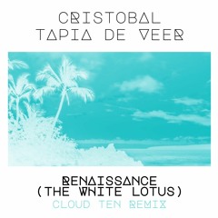 Cristobal Tapia De Veer - Renaissance (The White Lotus Theme - Cloud Ten Remix)