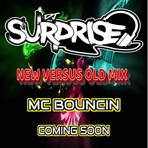 Dj Suprise & Mc Bouncin Old Vs New Set Volume 1