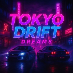 Tokio Drift Dreams