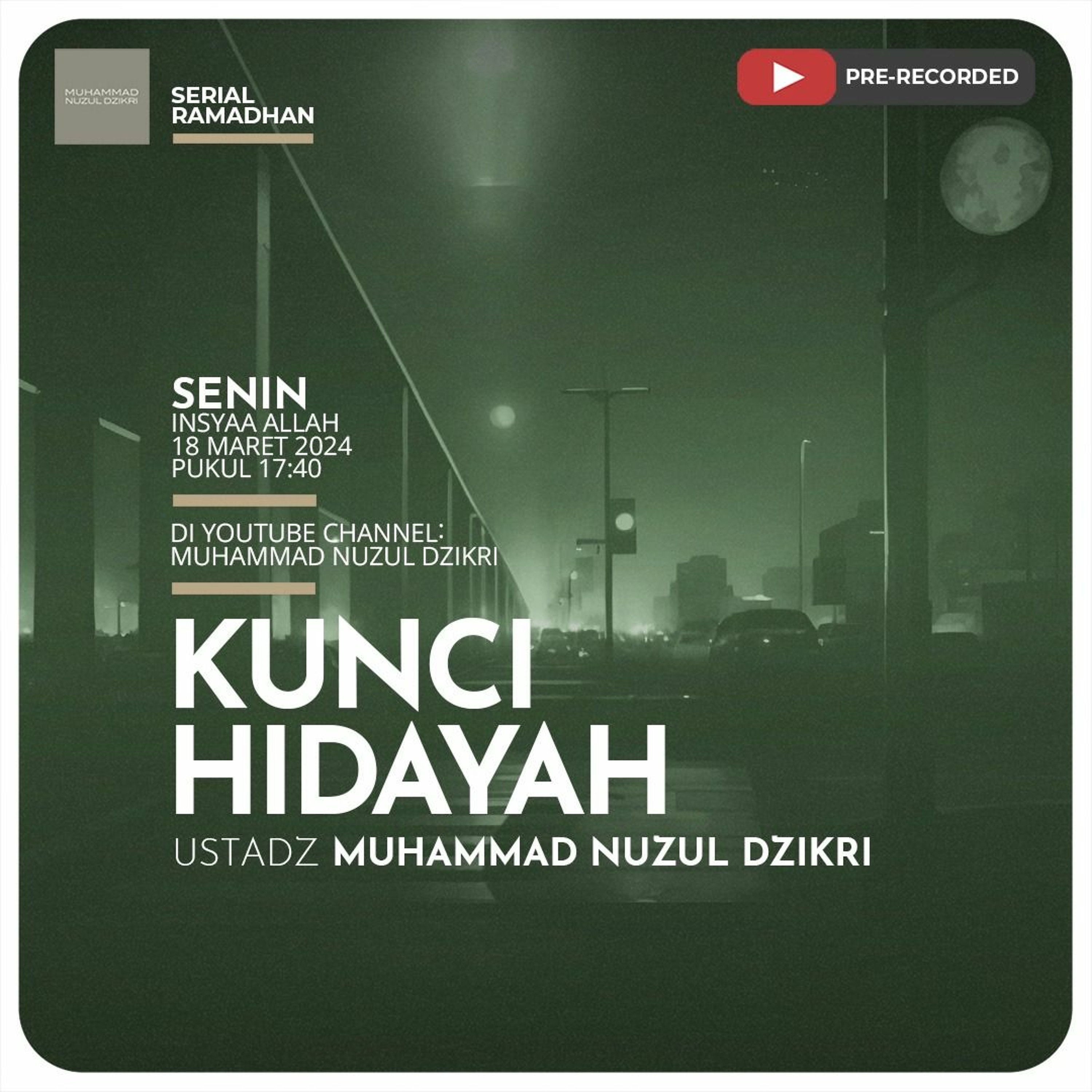Serial Ramadhan 07. ”KUNCI HIDAYAH” - Ustadz Muhammad Nuzul Dzikri