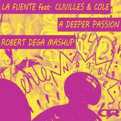 La Fuente Feat. Clivilles & Cole - A Deeper Passion (Robert Dega Mashup)