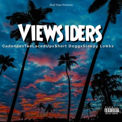 Viewsiders (ft Cadence, Tee Laced Up , $hort Dogg & Sleepy Lowks)