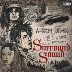 J.I.D - Surround Sound (feat. 21 Savage & Baby Tate) (A-RCH REMIX)
