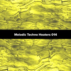 Melodic Techno Heaters 014