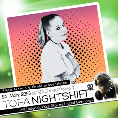 26.03.2025 - ToFa Nightshift mit Lady DeluxXxe & Holy