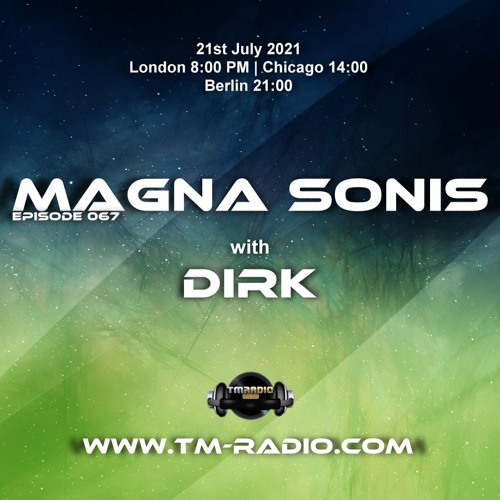 Dirk - Host Mix - MAGNA SONIS 067 (21st July 2021) on TM-Radio