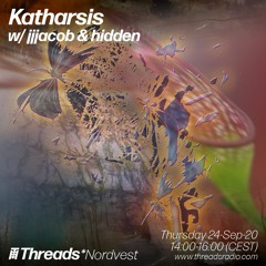 katharsis w/ jjjacob & Hidden on Threads*Norvest Radio (24/09/20)