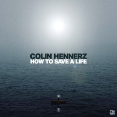 Colin Hennerz - How To Save A Life (Radio Edit)
