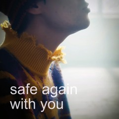 safe again with you