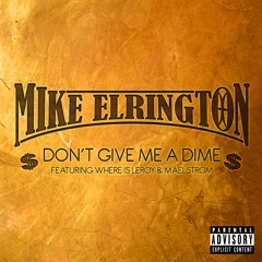 Don't Give Me A Dime(Feat Where Is Leroy & Maelstrom)