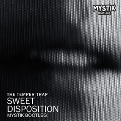 The Temper Trap - Sweet Disposition (MYSTIK Bootleg) [FREE DL]